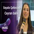 Xəyalə Qafarzadə - Ceyran bala