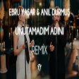 Ebru Yaşar & Anıl Durmuş - Unutamadım Adını ( Fatih Yılmaz Remix