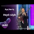 Aşıq Namiq - Haydı söyle