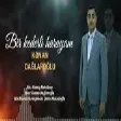 Kənan Dağlaroğlu — Bir kədərli harayam (YUKLE)