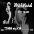Ben Fero - Bunlar Anlamaz  ( Taner Yalçın Remix )