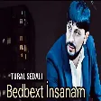Tural Sedali - Bedbext İnsanam