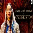 Sevara Tulanova - O'zbekiston Севара - Туланова - Узбекистон