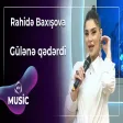 Rahidə Baxışova - Gülənə qədərdi