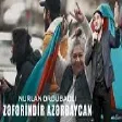 Nurlan Ordubadli - Zeferindir Azerbaycan (YUKLE)