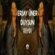 Ersay Üner - Duysun ( Fatih Yılmaz Remix )