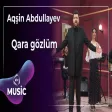 Aqşin Abdullayev - Qara gözlüm