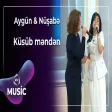 Aygün Bayramova & Nüşabə Kərimli - Küsüb məndən