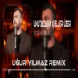 Serkan Nişancı - Unutacağım X Eller Üzer ( Uğur Yılmaz Remix )