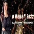 Elcin Sirinov & Nicat Esqin & Sami İsmayilli - O Menem 2022 Yeni Remix