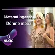 Mətanət İsgəndərli - Dönmə mənə
