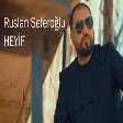Ruslan Seferoglu Heyif 2021 (YUKLE)