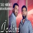 Tale Kerimli ft Efsun Memmedli - icdim (YUKLE)