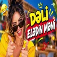DƏLİ ELƏDİN MƏNİ - Oynamalı ŞƏN Mahnı - YENİ AZERİ TREND MAHNİ - YMK