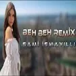 Punhan Piriyev & Sami İsmayilli - Beh Beh Remix 2022