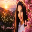 Arzuxanim - Bir Nazli Yar İster Konul