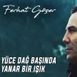 Ferhat Göçer - Yüce Dağ Başında Yanar Bir Işık