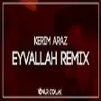 Kerim Araz - Eyvallah ( Onur Colak Remix )
