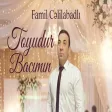 Famil Cəlilabadlı Toyundur Ay Bacı Yeni Mahnım