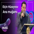 Elçin Hüseynov - Ana muğamı