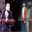 Vuqar Seda Ft Elnur Qala - Uzulme Sen