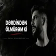 Xəyal Bəhərçinov - Dərdindən Ölmürəm Ki