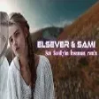 Elsever Goycayli & Sami İsmayilli - Sen Sevdiyim İnsansan ( Remix 2022)