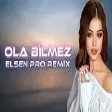 Tehmin & Tacir - Ola Bilmez (Elsen Pro Remix)