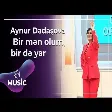 Aynur Dadaşova - Bir mən olum bir də yar