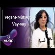 Yeganə Mürsəlova - Vay-vay
