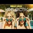 Ferhat Göçer - Kör Bıçak
