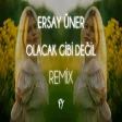 Ersay Üner - Olacak Gibi Değil ( Fatih Yılmaz Remix )
