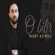 Vasif Azimov - O Bilir (YUKLE)