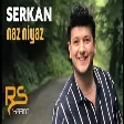 Serkan - Naz Niyaz '2020' Official Audio