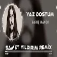 Barış Manço - Yaz Dostum ( Samet Yıldırım Remix )