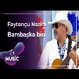 Faytonçu Nazim - Bambaşka biri