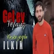 Ilkin Cerkezoglu - Gel Ey Vefasız 2021 (YUKLE)