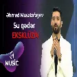 Ehmed Mustafayev - Su qədər