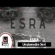 Esra - Unutamadım Seni