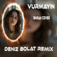 Deniz Bolat - Vurmayın