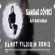 Elif Buse Doğan - Samsak Döveci ( Samet Yıldırım Remix )