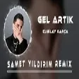Kubilay Karça - Gel Artık ( Samet Yıldırım Remix )