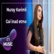 Nuray Kərimli - Gəl inad etmə