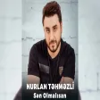 Nurlan Təhməzli - Sən Olmalısan