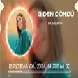Sila Şahin - Giden Döndü ( Erdem Düzgün Remix )