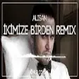 Alişan - İkimize Birden ( Onur Colak Remix )