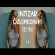 İntizar - Özlemedin Mi ( Fatih Yılmaz Remix )