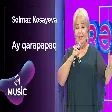 Solmaz Kosayeva - Ay qarapapaq