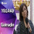Yeganə Mürsəlova - Gəlmədin