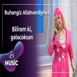 Ruhəngiz Allahverdiyeva - Bilirəm ki, gələcəksən